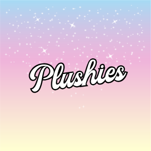 Plushies